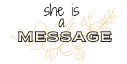 She Is A Message
