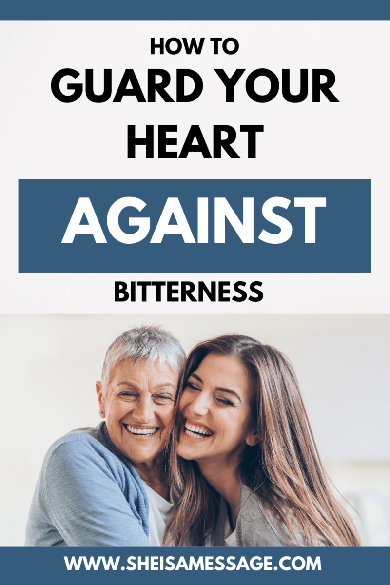 10 Ways To Guard Your Heart Against Bitterness She Is A Message