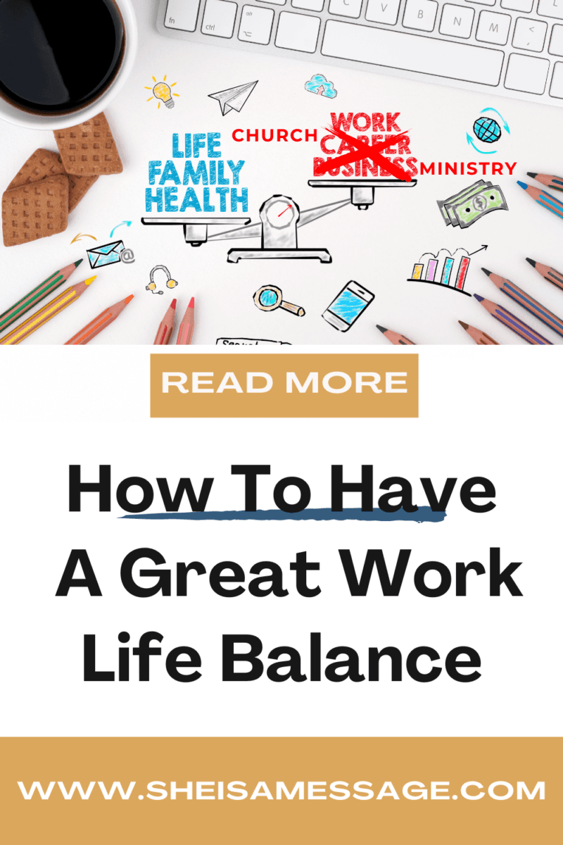 How To Have Good Work Life Balance In Ministry - She Is A Message ...