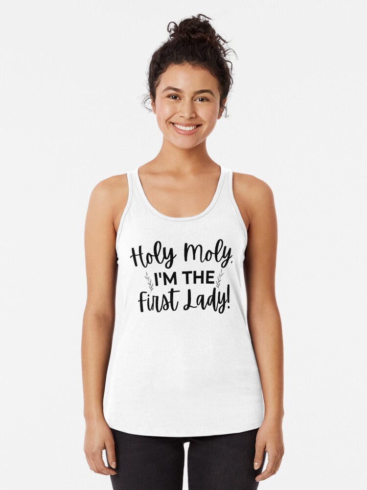 Holy Moly, I'm The First Lady Racerback Tank Top