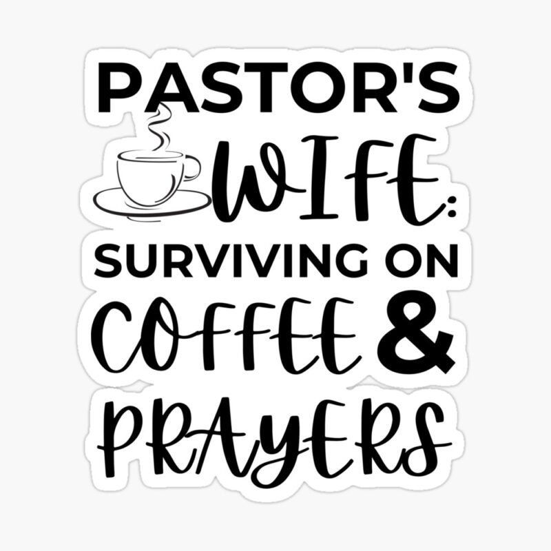 Pastor's Wife Surviving On Coffee And Prayers Sticker
