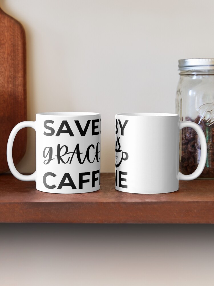 Saved By Grace And Caffeine Coffee Mug