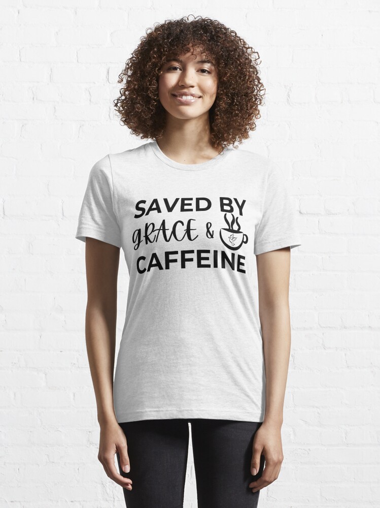 Saved By Grace And Caffeine Essential T-Shirt